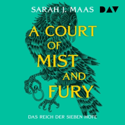 Flammen und Finsternis: Das Reich der sieben Höfe – Teil 2: A Court of Mist and Fury