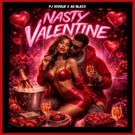 Nasty Valentine PJ Scoolio & AG BLAXX