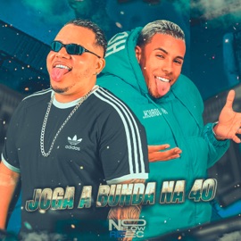 Joga a Bunda na 40 (feat. BNB No Beat) Arthurzinho Batedeira & Neguin da Base