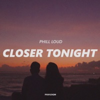 Closer Tonight - Single - Phill Loud