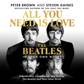 All You Need Is Love: The Beatles in Their Own Words - Peter Brown &amp; Steven Gaines Cover Art