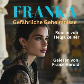 Franka [Frank]: Gefährliche Geheimnisse - Roman [Dangerous Secrets - Novel] (Unabridged)