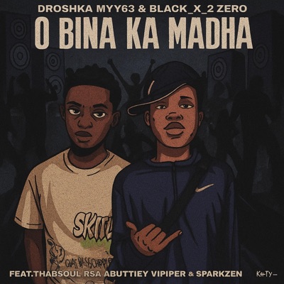 O Bina Ka Madha (feat. Black X 2 Zero, Sparkzen & Abuttiey Vipper) - Single