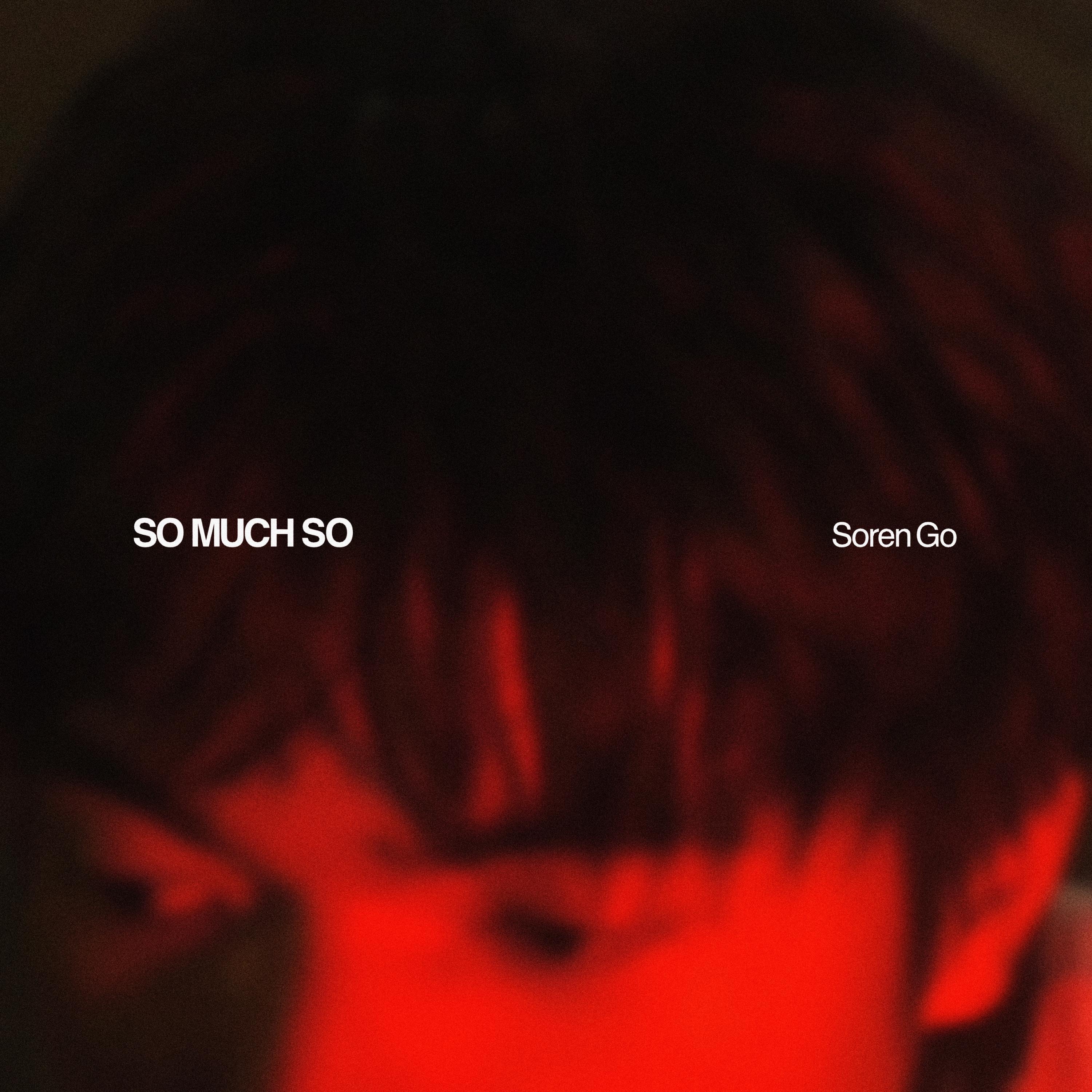 Soren Go - So Much So