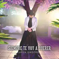 Siempre Te Voy a Querer — Jhon Onofre