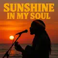 Sunshine In My Soul            -                               