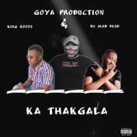 Ka Thakgala (feat. King Roots & Dj Mad Blue) - Single - Goya Production