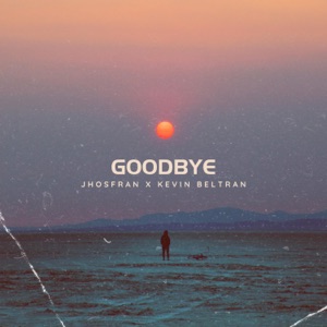 Goodbye (feat. Kevin Beltran)