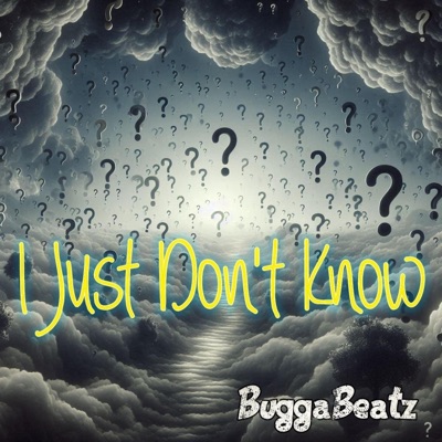 I Just Don't Know - Single