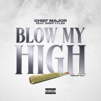 Blow My High (feat. Griff Tyler) - Single - Chief Major