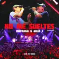 NO ME SUELTES (ES POSIBLE)