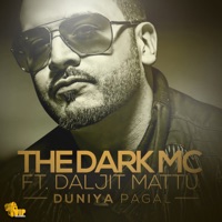 Duniya Pagal (feat. Daljit Mattu) - Single - The Dark MC