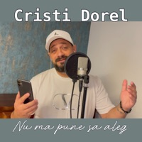 Nu ma pune sa aleg - Single - Cristi Dorel