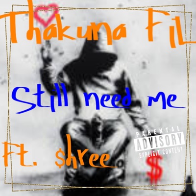 Still need me (feat. $hree) - Single