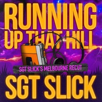 Running Up That Hill (Sgt Slick's Melbourne ReCut)