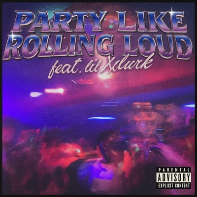 Party Like Rolling Loud (feat. Lil Xlurk) - Single