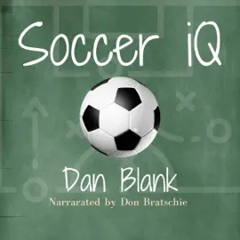 Soccer IQ: Things That Smart Players Do, Vol. 1 (Unabridged)