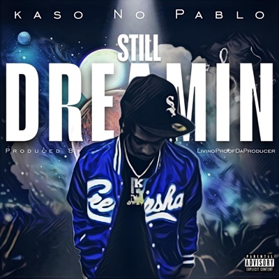 STILL DREAMIN (feat. Kaso No Pablo) - Single