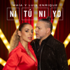 Ni Tú Ni Yo - Maía & Luis Enrique