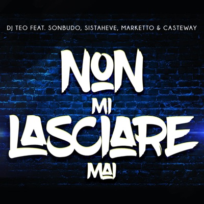 non mi lasciare mai (feat. SistahEve, Sonbudo & Casteway) - Single