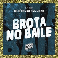 Brota no Baile - Single - MC Pê Original, MC Guh SR & DJ Kley