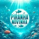 Piranha Novinha Single