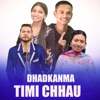 Dhadkanma Timi Chhau (feat. Diksha Rasaili) - Single