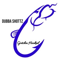 Gotcha Hooked - Single - Dubba Shottz