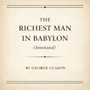 The Richest Man in Babylon (Annotated) (Unabridged) - George Clason