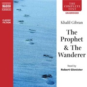 The Prophet, & The Wanderer - Kahlil Gibran