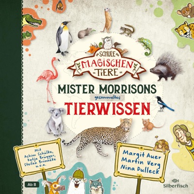 Die Schule der magischen Tiere: Mister Morrisons gesammeltes Tierwissen