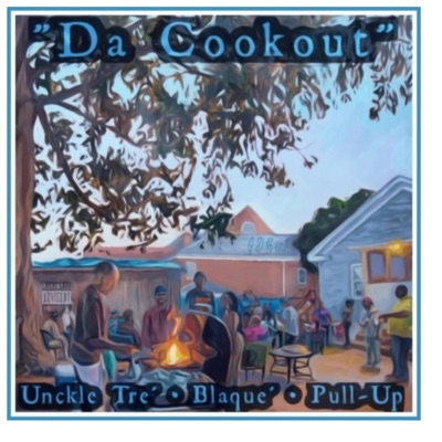 Da Cookout (feat. Blaque' & Pull-Up) - Single