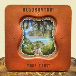 Make It Last - Algorhythm Cover Art