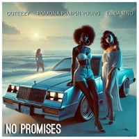No Promises (feat. Pomona Pimpin Young) - Single - CoTeeZy & El Casino