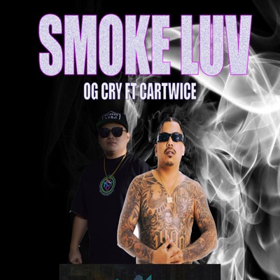 (Smoke Luv) OG Cry (feat. cartwice) - Single