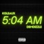 5:04 AM (feat. KGleaux) - Single