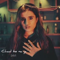 Chad ke na ja - Single - Shivi