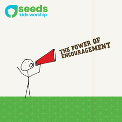 The Power of Encouragement - Seeds Kids Worship Cover Art