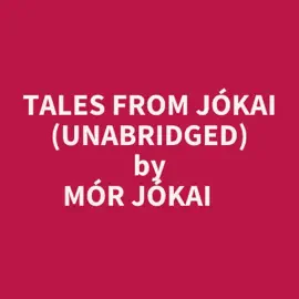 Tales From Jókai (Unabridged)