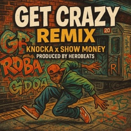 Get Crazy (feat. Dj Webstar, Young B, G Dot, Rah Money & Show Money) Knocka