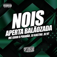 Nois Aperta Balãozada - Single - MC Guuh o pixadão, Dj Kastro & DJ VT