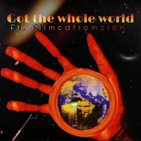 Got the whole world - Single - LYFE & Filmedfromzion