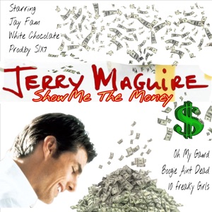 Jerry Maguire (Show Me the Money) [feat. Six7 & White Chocolate]