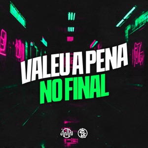 Valeu a Pena no Final (feat. Ribeiro MC & NEGUINHO TDT)