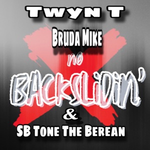 No BackSlidin' (feat. Bruda Mike & SB Tone The Berean) - Single