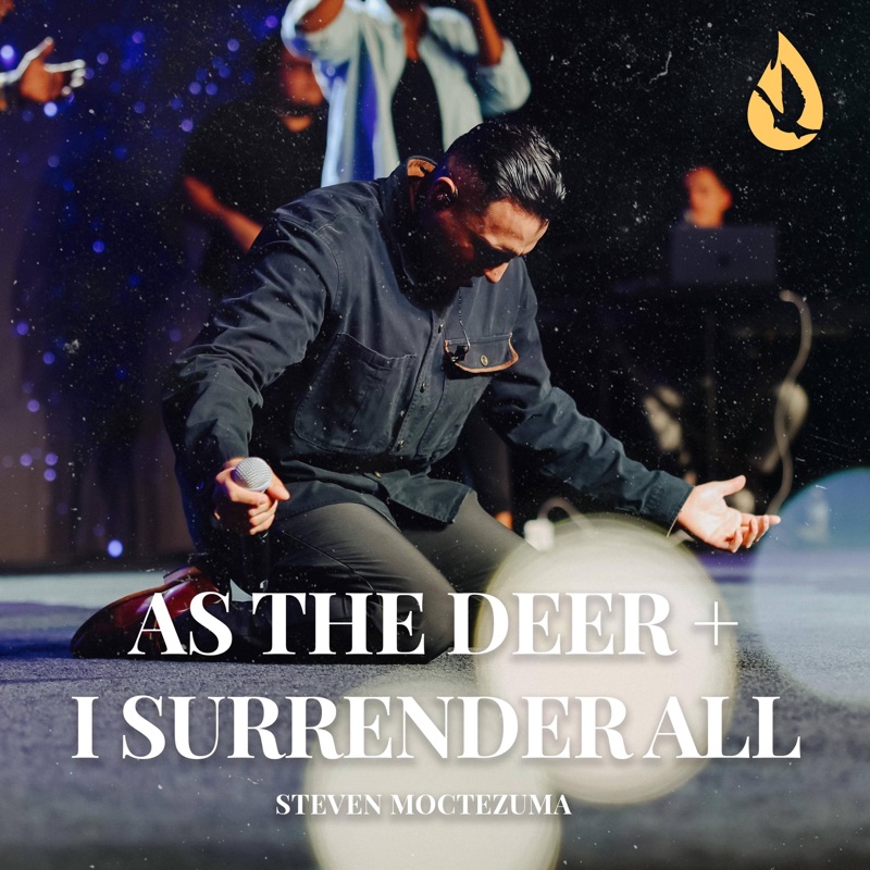 As The Deer I Surrender All Medley Steven Moctezuma Song Lyrics