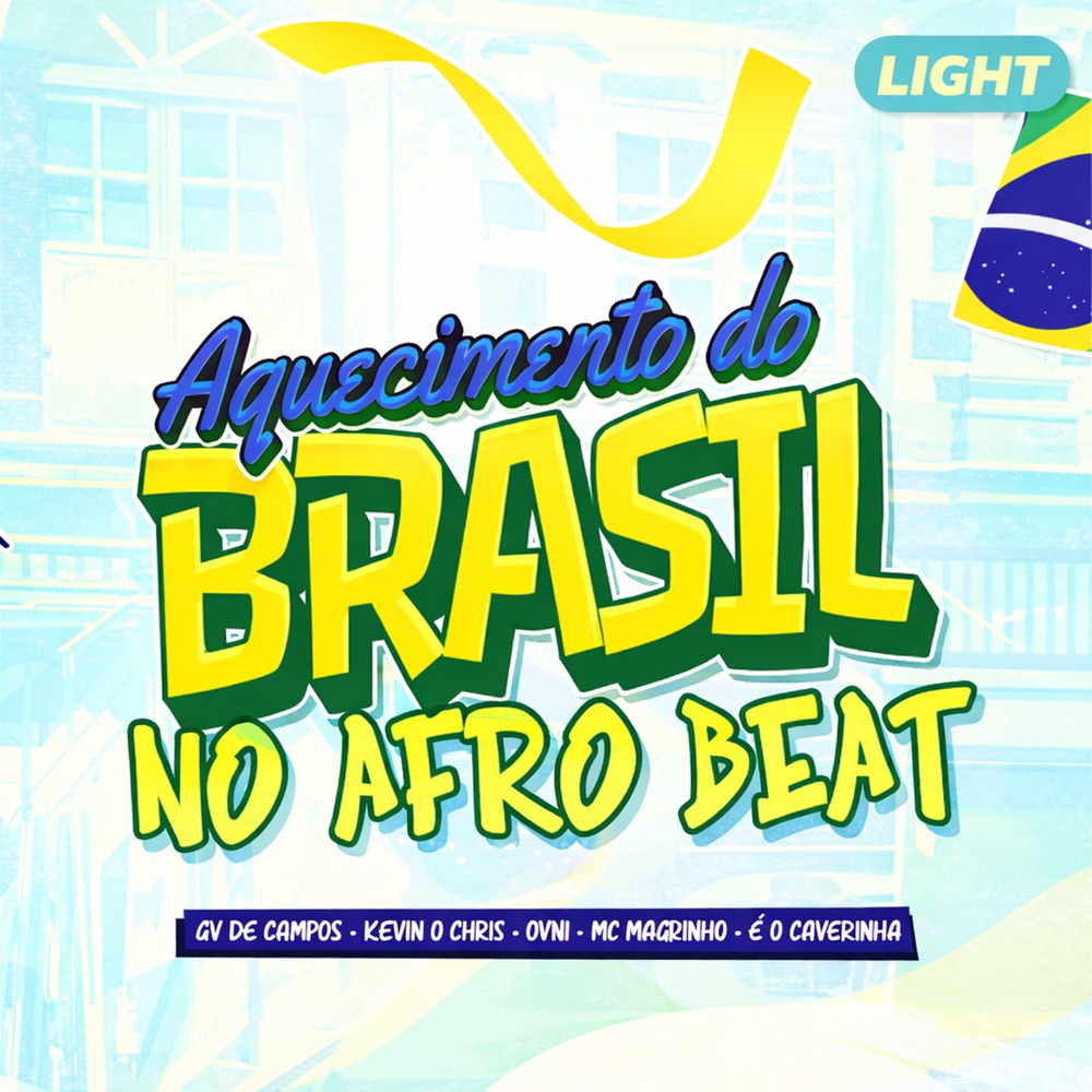 Обложка альбома «Aquecimento do Brasil no Afrobeat (Light) [feat. É O CAVERINHA] - Single» — Dj Gv de Campos, MC Kevin O Chris, Mc Magrinho & Ovni