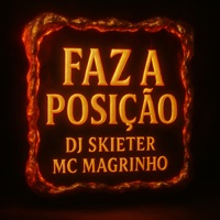 Faz a Posição - Single - DJ SKIETER & Mc Magrinho
