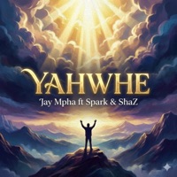 Yahwhe (feat. Spark & Shaz) - Single - Jay MphaA