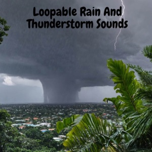 Loopable Rain And Thunderstorm Sounds - EP